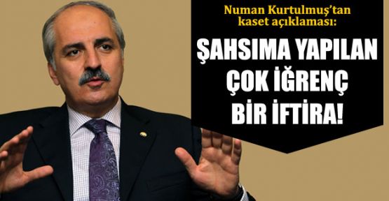 Kurtulmuş Kaset İddialarına Ateş Püskürdü: İğrenç Bir İftira