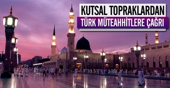 Kutsal Topraklardan Türk Müteahhitlere Çağrı