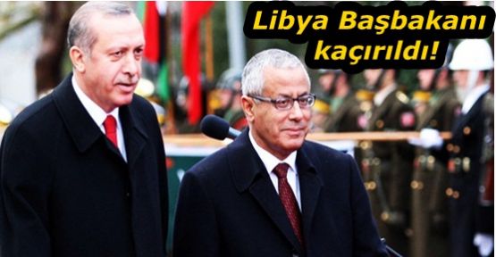 Libya Başbakanı kaçırıldı!