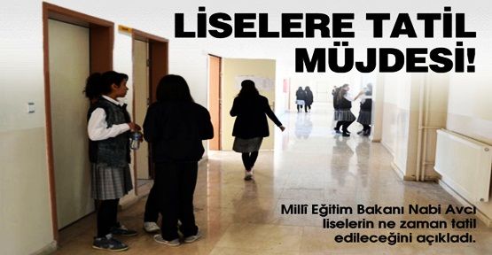 Liseli öğrencilere tatil müjdesi!