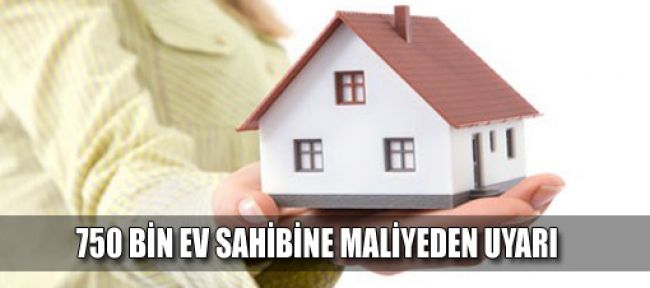 Maliye ev sahibinin kapısını çalacak