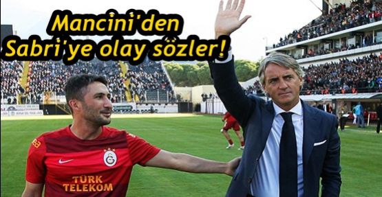 Mancini'den Sabri'ye olay sözler!