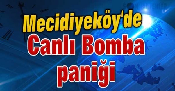 Mecidiyeköy'de bomba paniği!
