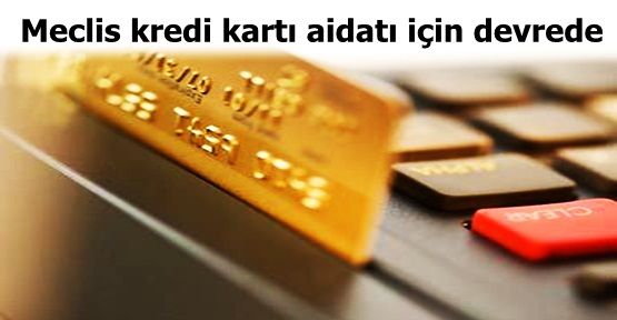 Meclis kredi kartı aidatı için devrede