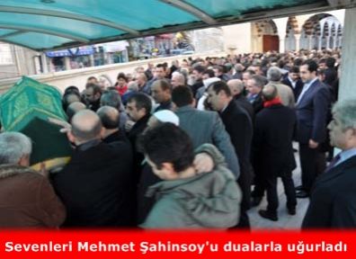 Mehmet Şahinsoy dualarla uğurlandı..