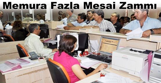 Memura Fazla Mesai Zammı