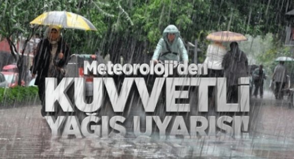 Meteoroloji'den kuvvetli yağış uyarısı