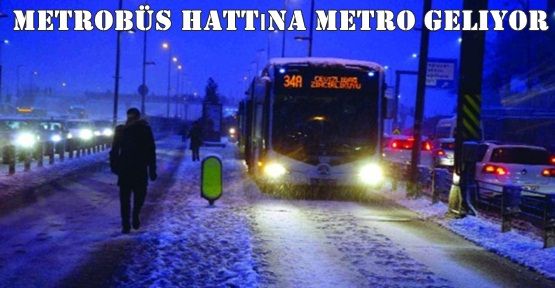 Metrobüs hattına metro geliyor 