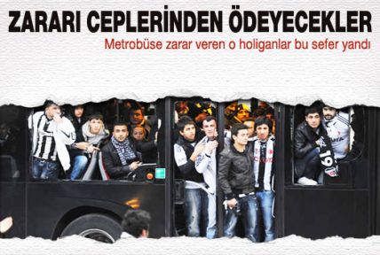 Metrobüslere verilen zararı holiganlar ödeyecek 