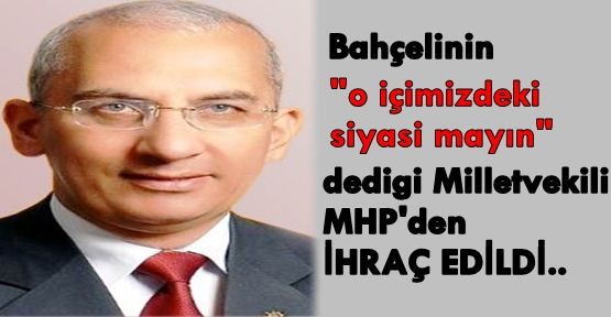 MHP Antalya milletvekili Yusuf Ziya İrbeç partisinden ihraç edildi