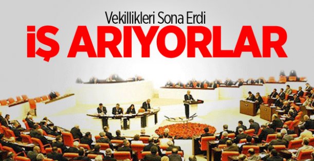 Milletvekillikleri Sona Erenler İş Arıyor