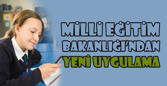 Milli Eğitim Bakanlığı'ndan Yeni Uygulama