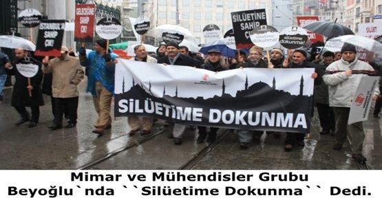 Mimar ve Mühendisler Grubu Beyoğlu`nda ``Silüetime Dokunma`` Dedi.