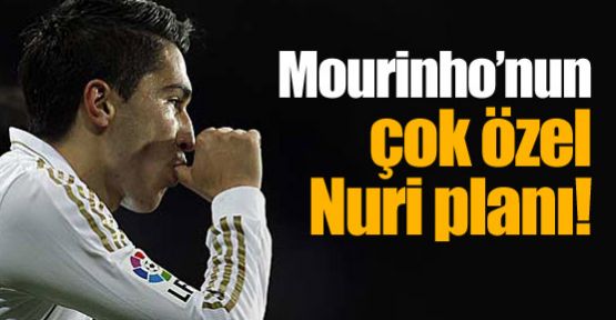 Mourinho'nun çok özel Nuri planı