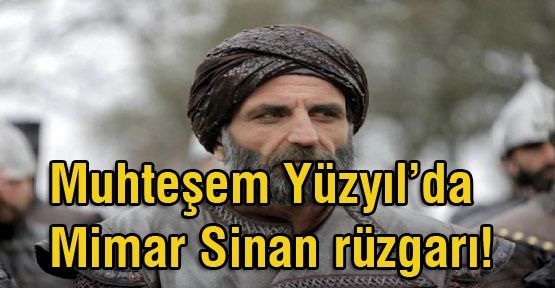 Muhteşem Yüzyıl'da Mimar Sinan rüzgarı!