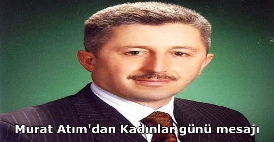 Murat Atım'dan kadınlara kutlama mesajı