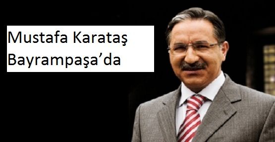 Mustafa Karataş Bayrampaşa’da