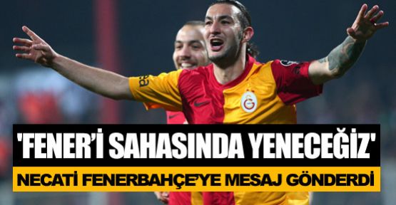 Necati'den Fenerbahçe’ye mesaj!