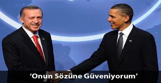 Obama: Erdoğan'ın Sözüne Güveniyorum