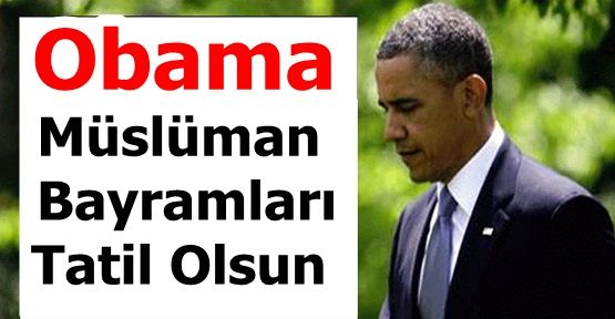 Obama Müslümanlar'ın bayramları için düğmeye bastı