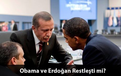 Obama ve Erdoğan Restleşti mi?