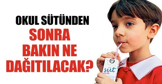 Okul sütünden sonra bakın ne dağıtılacak?