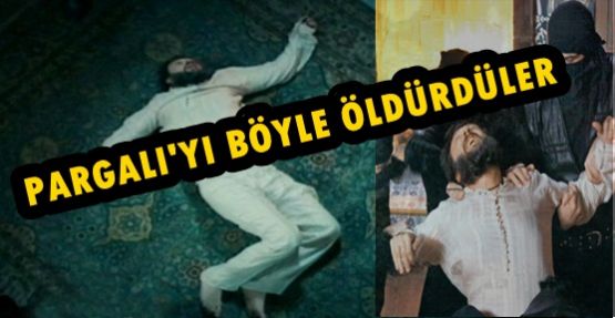 PARGALI'YI BÖYLE ÖLDÜRDÜLER