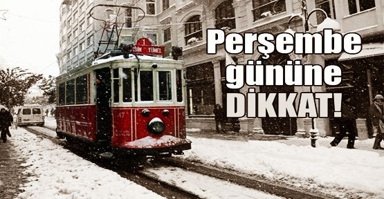 Perşembe gününe dikkat! 