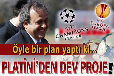 Platini'den dev proje!..