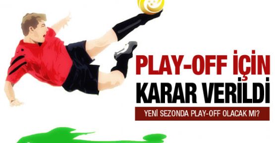 Play-off için karar açıklandı