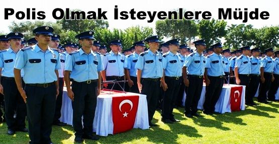 Polis olmak isteyenlere müjde...