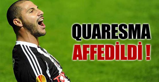 Quaresma affedildi !