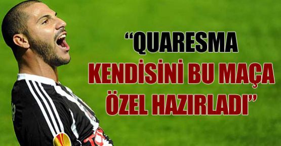 Quaresma bu maça özel hazırlandı