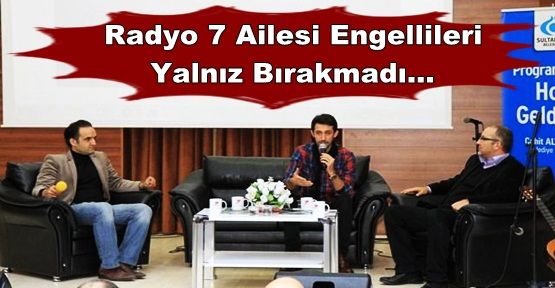 Radyo 7 Ailesi Sultangazi'de  Engellileri Yalnız Bırakmadı...