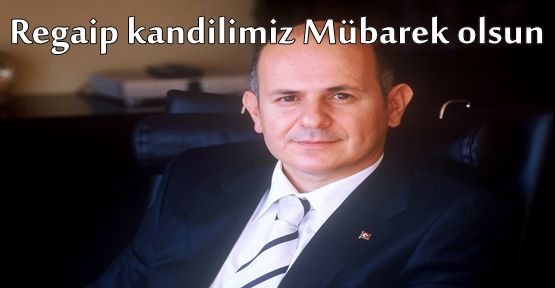 Regaip kandilimiz Mübarek olsun 