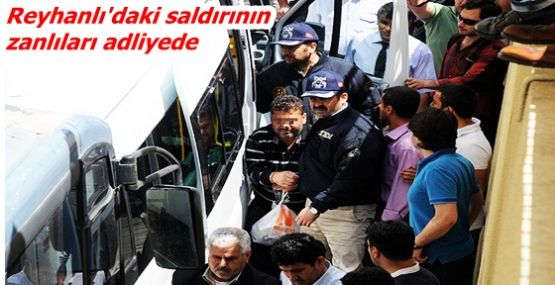 Reyhanlı'daki saldırının zanlıları adliyede