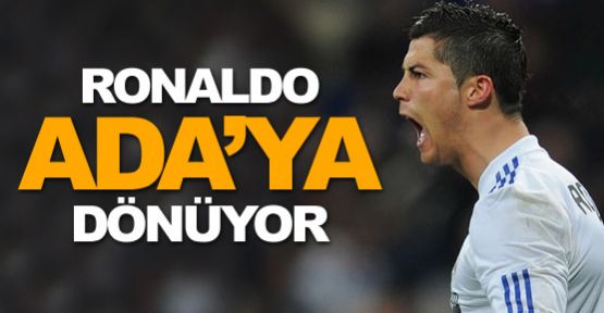 Ronaldo Ada'ya dönüyor!