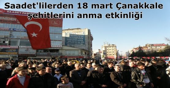 Saadet Partisi Gaziosmanpaşa İlçe Başkanlığı Çanakkale Şehitlerini dualarla andı.