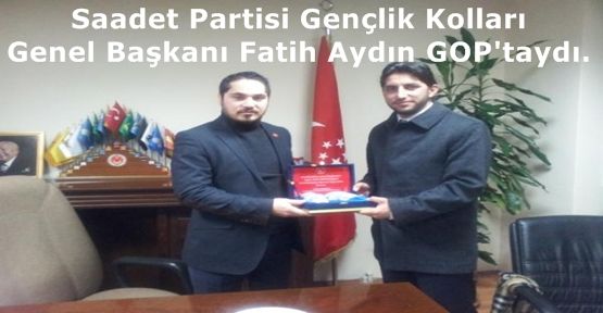 Saadet Partisi Gençlik Kolları Genel Başkanı Fatih Aydın GOP'taydı.