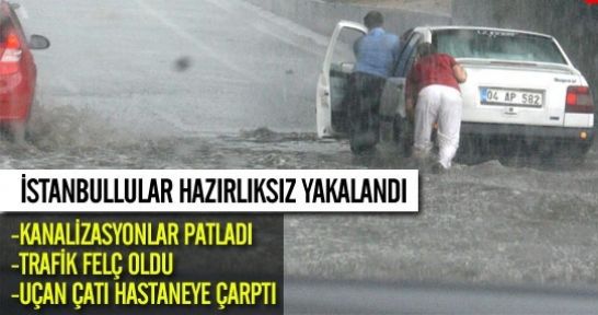 Sağanak Yağış İstanbul'u Hazırlıksız Yakaladı