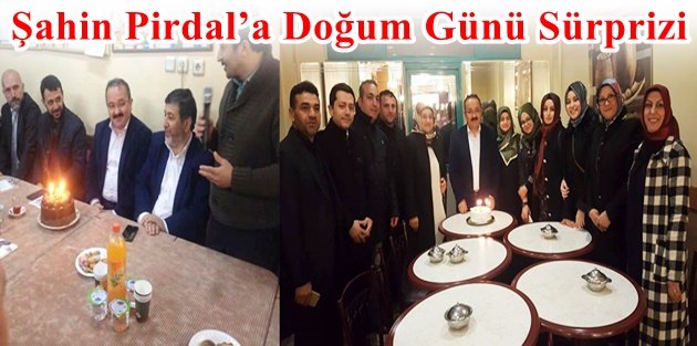 Şahin Pirdal’a Doğum Günü Sürprizi