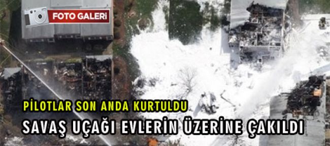 Savaş uçağı evlerin üzerine çakıldı!-FOTO GALERİ-