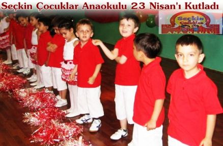 Seçkin Çocuklar Anaokulu 23 Nisan'ı Kutladı.