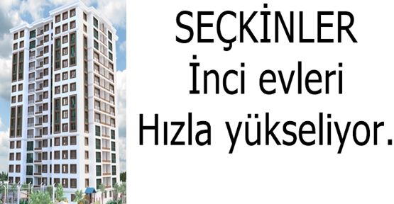 Seçkinler inci evleri hızla yükseliyor.