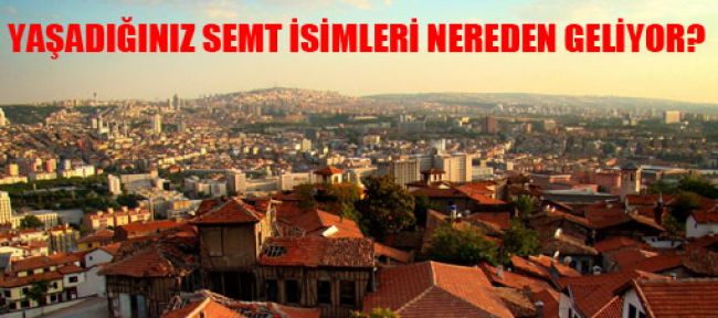 Semtinizin adı nereden geliyor?