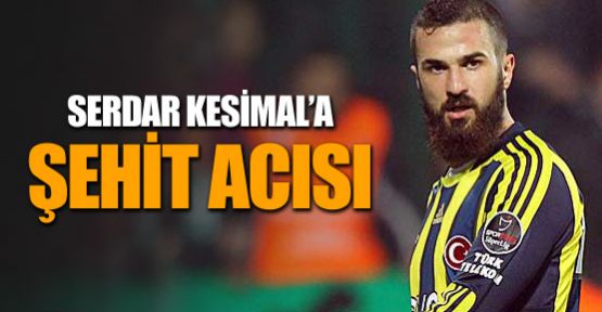 Serdar Kesimal'a şehit acısı