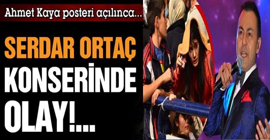 Serdar Ortaç konserinde Ahmet Kaya posteri açılınca olay çıktı