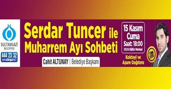 Serdar Tuncer Sultangazi’de Olacak