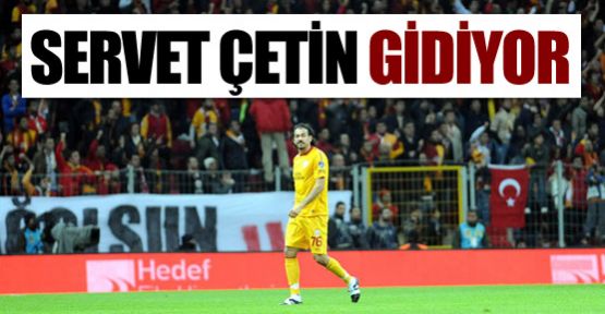 Servet çetin gidiyor...