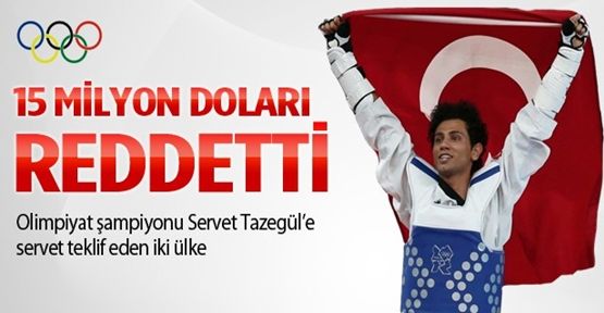 Servet Tazegül 15 milyon doları reddetti